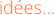 idées... 